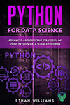 Python for Data Science: Advanced and Effective Strategies of Using Python Data Science Theories