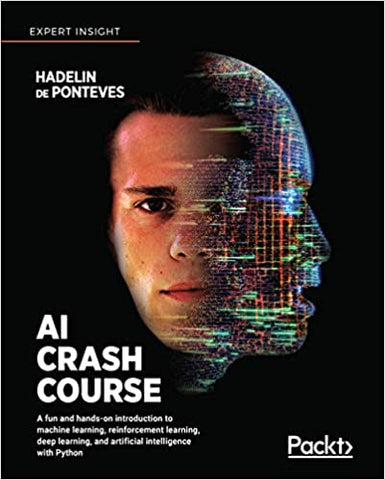 AI Crash Course: A fun and hands-on introduction to machine learning, reinforcement learning, deep learning, and artificial intelligence with Python