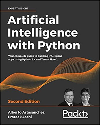 Artificial Intelligence with Python: Your complete guide to building intelligent apps using Python 3.x and TensorFlow 2, 2nd Edition